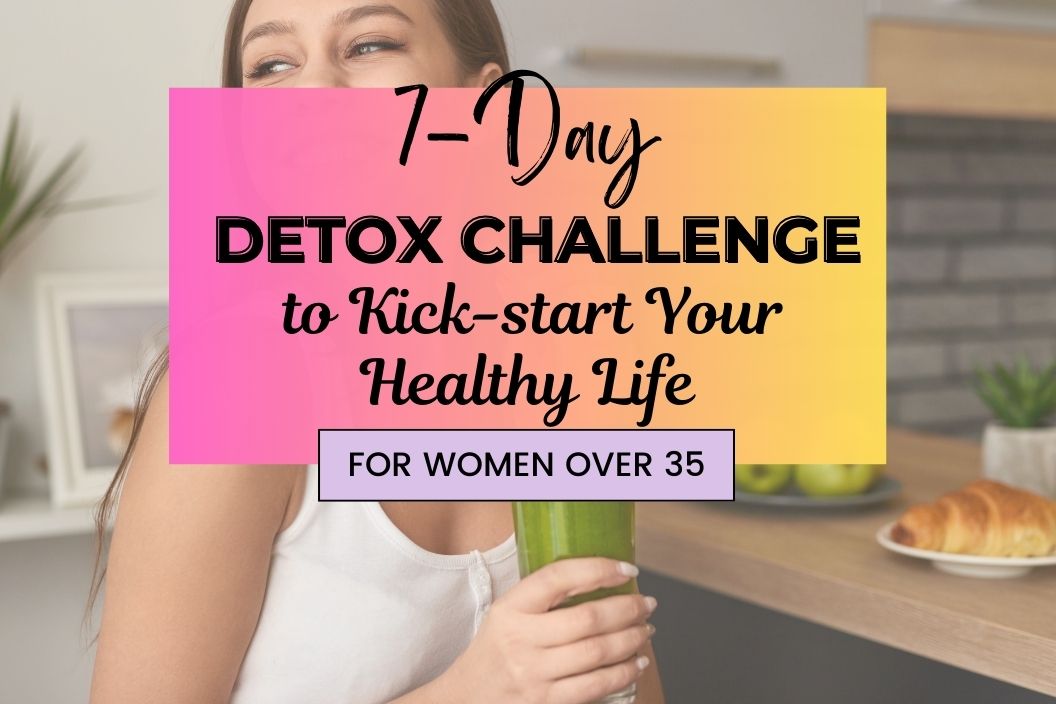 7-day detox challenge to kick-start your healthy life