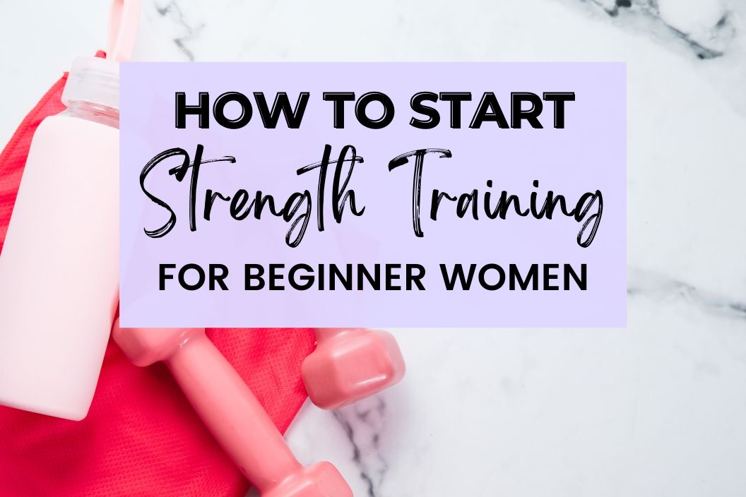 How to Start Strength Training for Beginner Women