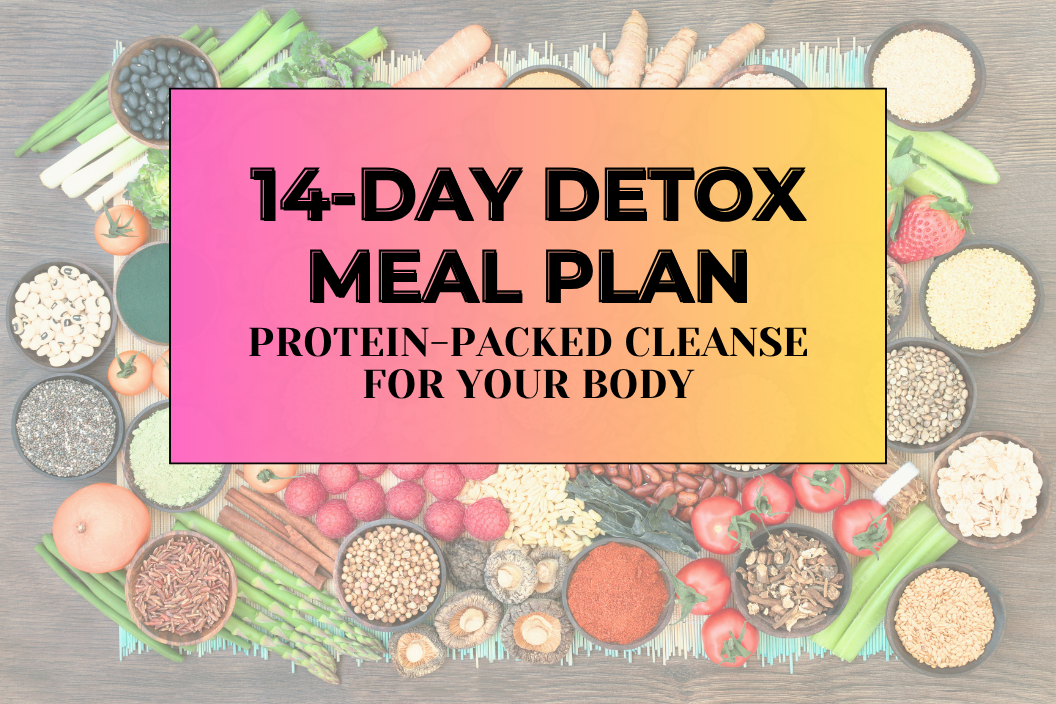 14-Day Detox Meal Plan: Protein-Packed Cleanse for Your Body