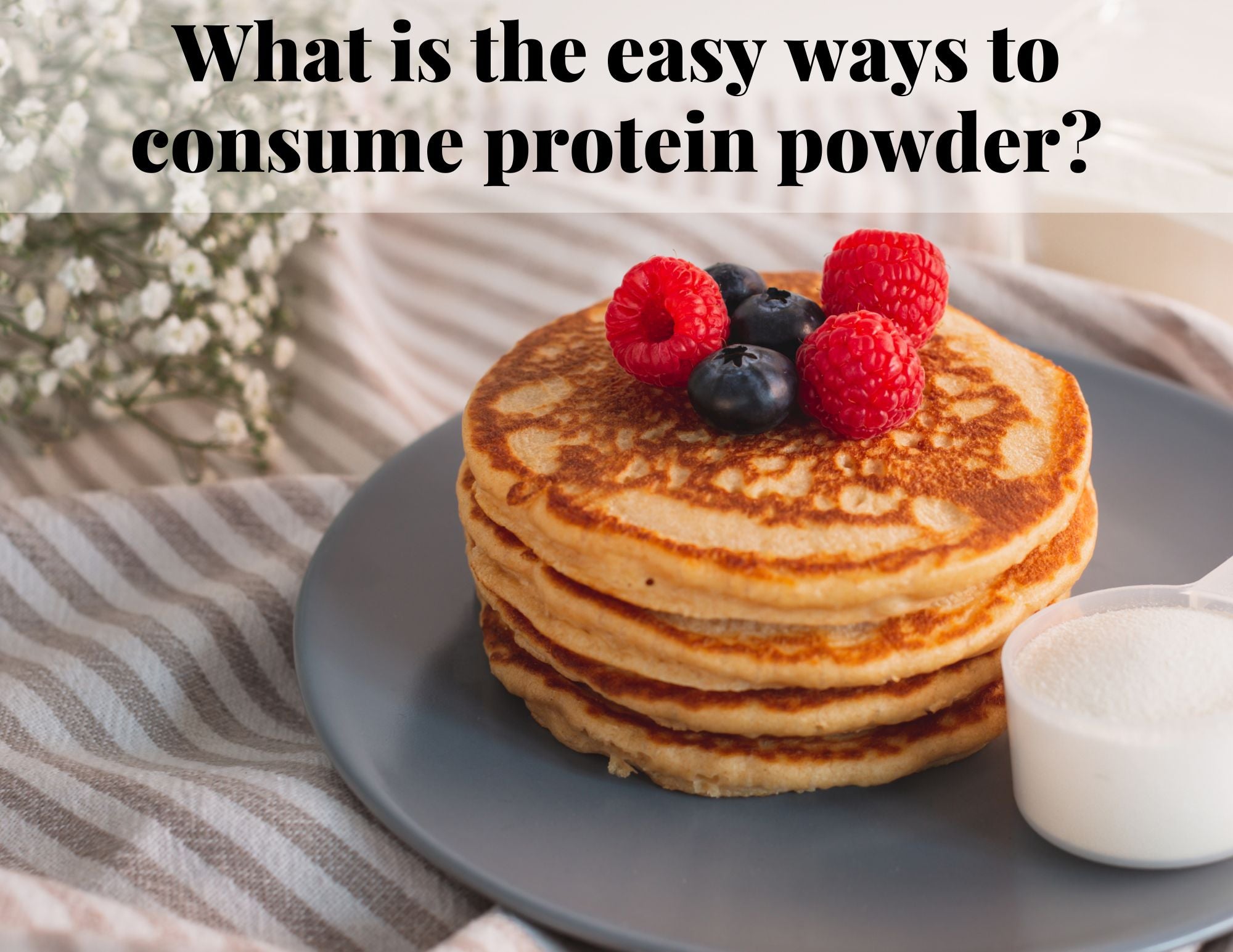 What is the easy ways to consume protein powder?