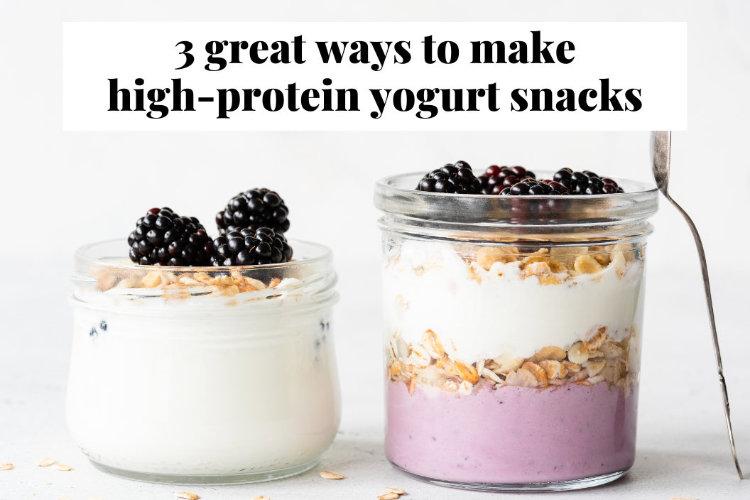 3 great ways to make high-protein yogurt snacks